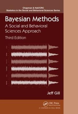 Bayesian Methods : A Social and Behavioral Sciences Approach, Third Edition - Jeff Gill