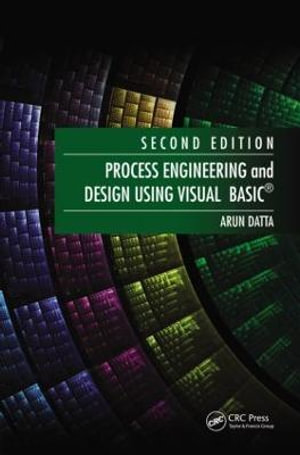 Process Engineering and Design Using Visual Basic - Arun Datta