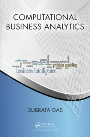 Computational Business Analytics : Chapman & Hall/CRC Data Mining and Knowledge Discovery Series - Subrata Das