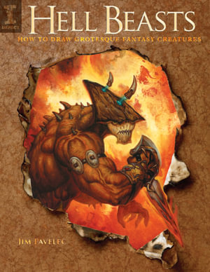 Hell Beasts : How to Draw Grotesque Fantasy Creatures - Jim Pavelec