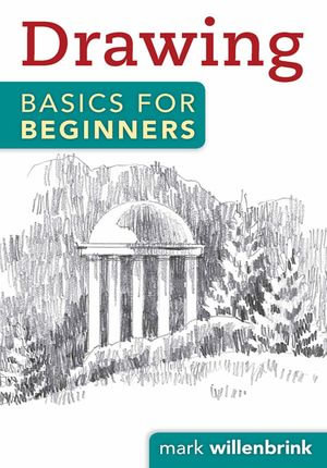 Drawing Basics for Beginners - Mark Willenbrink