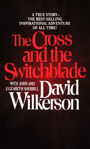 The Cross and the Switchblade - David Wilkerson