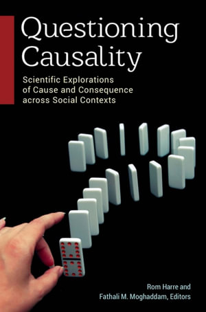 Questioning Causality : Scientific Explorations of Cause and Consequence across Social Contexts - Rom Harré