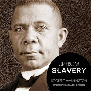 Up from Slavery - Booker T Washington
