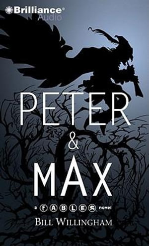 Peter & Max : A Fables Novel - Bill Willingham