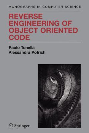 Reverse Engineering of Object Oriented Code : Monographs in Computer Science - Paolo Tonella