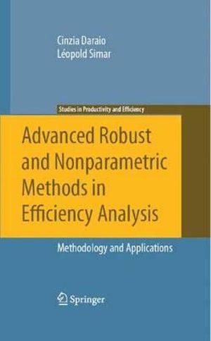 Advanced Robust and Nonparametric Methods in Efficiency Analysis : Methodology and Applications - Cinzia Daraio