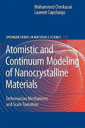 Atomistic and Continuum Modeling of Nanocrystalline Materials : Deformation Mechanisms and Scale Transition - Laurent Capolungo