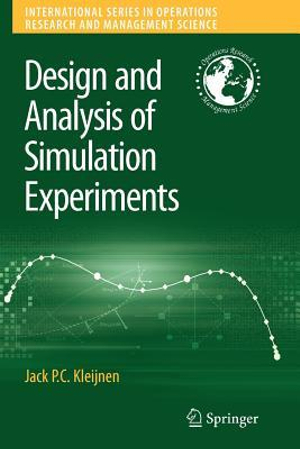 Design and Analysis of Simulation Experiments : International Series in Operations Research & Management Science - Jack P.C. Kleijnen