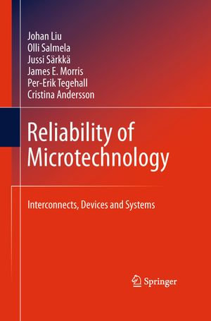 Reliability of Microtechnology : Interconnects, Devices and Systems - Johan Liu