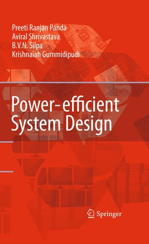 Power-efficient System Design - Preeti Ranjan Panda