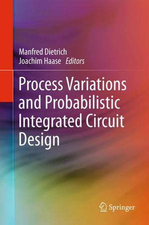 Process Variations and Probabilistic Integrated Circuit Design - Manfred Dietrich