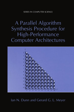 A Parallel Algorithm Synthesis Procedure for High-Performance Computer Architectures - Ian N. Dunn