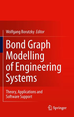 Bond Graph Modelling of Engineering Systems : Theory, Applications and Software Support - Author