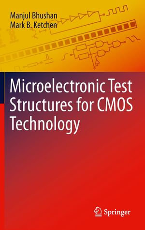 Microelectronic Test Structures for CMOS Technology - Manjul Bhushan