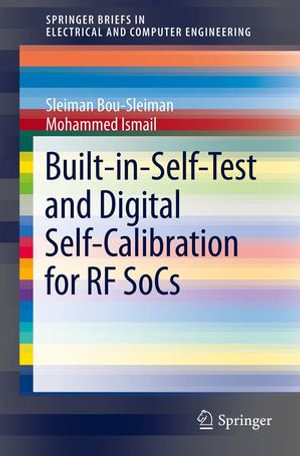 Built-in-Self-Test and Digital Self-Calibration for RF SoCs : SpringerBriefs in Electrical and Computer Engineering - Sleiman Bou-Sleiman