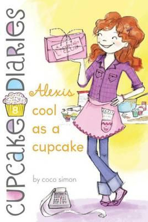 Alexis Cool as a Cupcake : Cupcake Diaries - Coco Simon