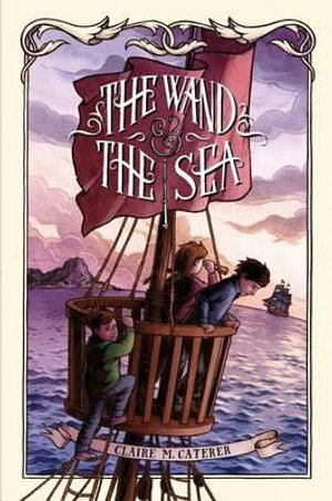 The Wand & the Sea - Claire M Caterer