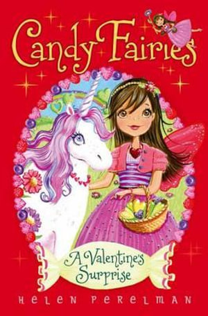A Valentine's Surprise : Candy Fairies - Helen Perelman