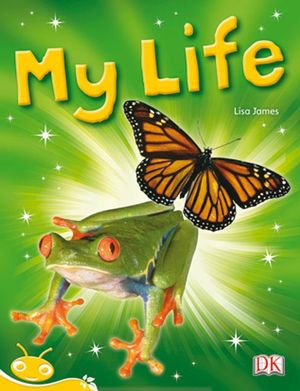 Bug Club Level 8 - Yellow : My Life (Reading Level 8/F&P Level E) - Lisa James