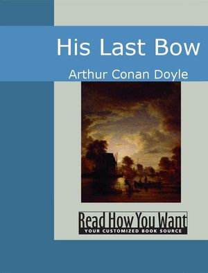 His Last Bow : Easyread Edition - Arthur Conan Doyle