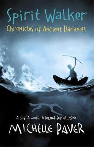 Spirit Walker : Chronicles of Ancient Darkness : Book 2 - Michelle Paver