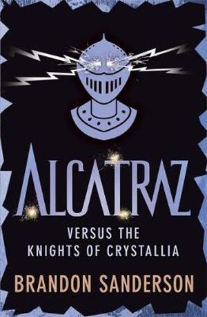 Alcatraz versus the Knights of Crystallia - Brandon Sanderson