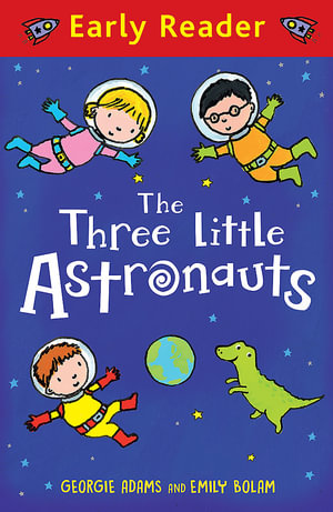 Early Reader : The Three Little Astronauts - Georgie Adams