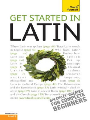 Get Started in Latin Absolute Beginner Course : The essential introduction to reading, writing, speaking and understanding a new language - G D A Sharpley