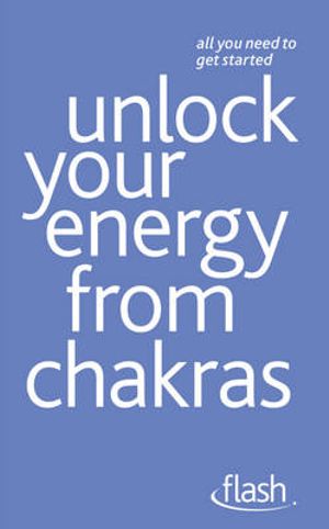 Flash : Unlock Your Energy from Chakras : Flash - Naomi Ozaniec