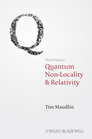 Quantum Non-Locality and Relativity : Metaphysical Intimations of Modern Physics - Tim Maudlin