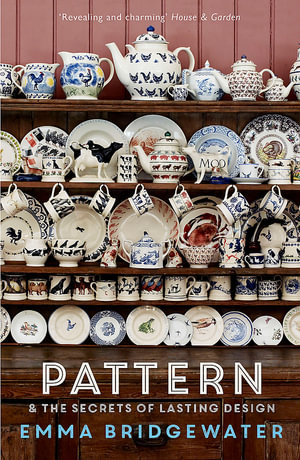 Pattern : & The Secrets of Lasting Design - Emma Bridgewater