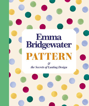 Pattern : & the secrets of lasting design - Emma Bridgewater