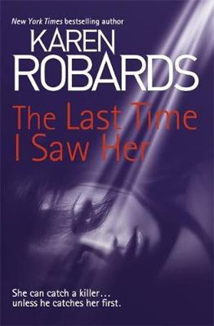 The Last Time I Saw Her : Dr Charlotte Stone - Karen Robards