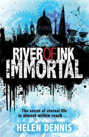 Immortal : River of Ink - Helen Dennis