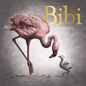 Bibi : A flamingo's tale - Jo Weaver