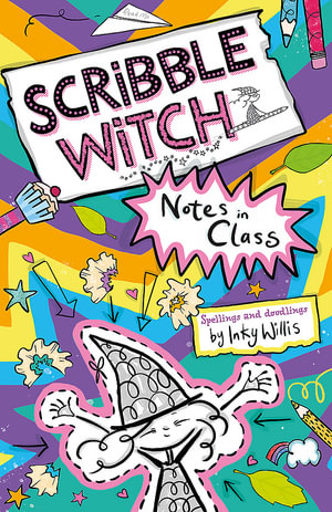 Scribble Witch: Notes in Class : Scribble Witch: Book 1 - Inky Willis