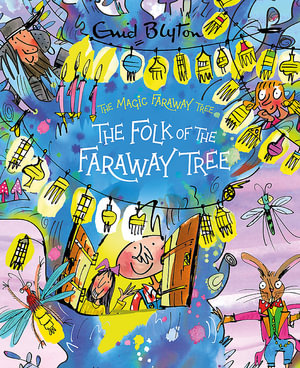 The Folk of the Faraway Tree (Deluxe Edition) : The Magic Faraway Tree : Book 3 - Enid Blyton