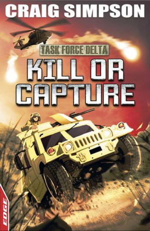 Kill or Capture : Task Force Delta: Kill or Capture - Craig Simpson