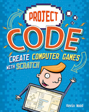 Project Code : Create Computer Games with Scratch - Kevin Wood