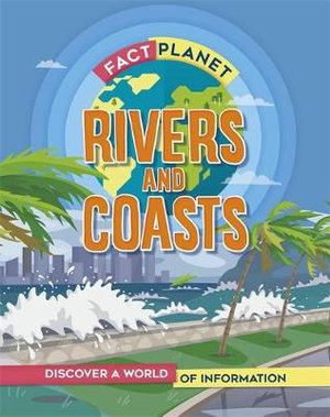 Fact Planet : Rivers and Coasts - Izzi Howell