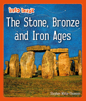 Info Buzz : Early Britons: The Stone, Bronze and Iron Ages - Stephen White-Thomson