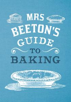 Mrs Beeton's Guide to Baking - G. Coleby