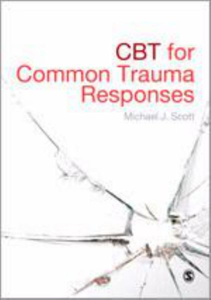 CBT for Common Trauma Responses - Michael J Scott