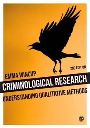 Criminological Research : Understanding Qualitative Methods - Emma Wincup