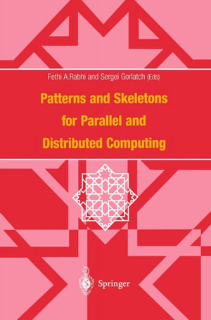 Patterns and Skeletons for Parallel and Distributed Computing - Fethi A. Rabhi