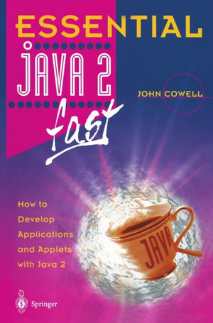 Essential Java 2 fast : How to develop applications and applets with Java 2 - John Cowell