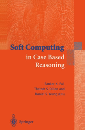 Soft Computing in Case Based Reasoning - Sankar Kumar Pal
