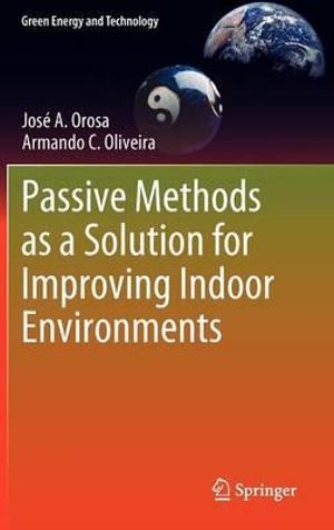 Passive Methods as a Solution for Improving Indoor Environments : Green Energy and Technology - José A. Orosa