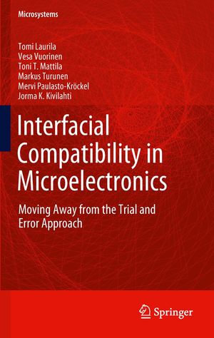 Interfacial Compatibility in Microelectronics : Moving Away from the Trial and Error Approach - Tomi Laurila